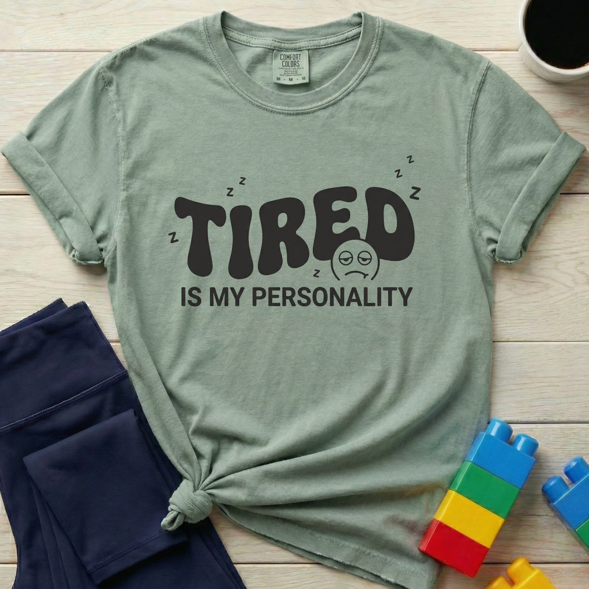 Tired Is My Personality T-Shirt