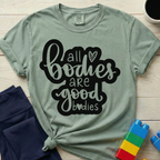 All Bodies Are Good Bodies T-Shirt