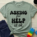 Asking For Help Is Ok T-Shirt