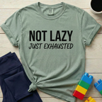 Not Lazy Just Exhausted T-Shirt