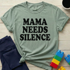 Mama Needs Silence T-Shirt