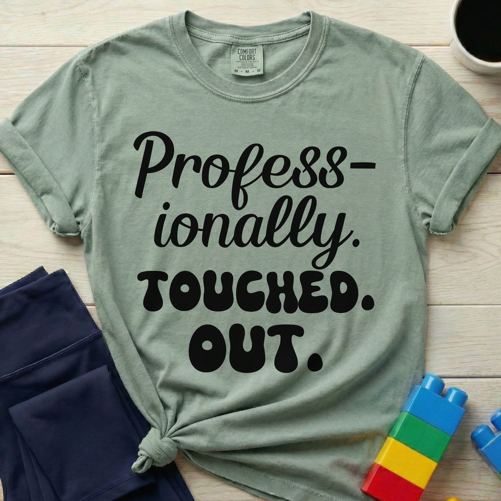 Professionally Touched Out T-Shirt