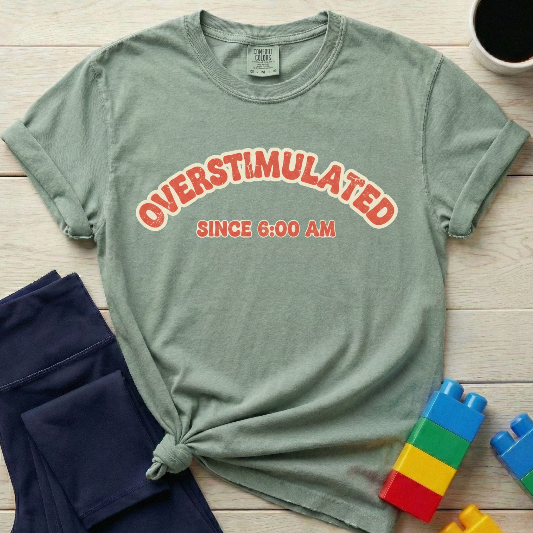 Overstimulated Since 6AM T-shirt
