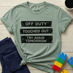 Off Duty Touched Out Try Again Tomorrow T-shirt