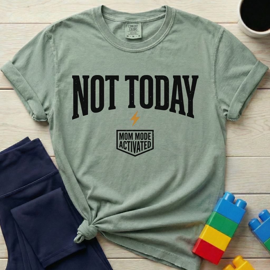 Not Today T-Shirt