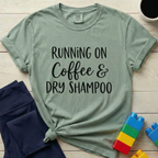 Running on Coffee & Dry Shampoo T-Shirt