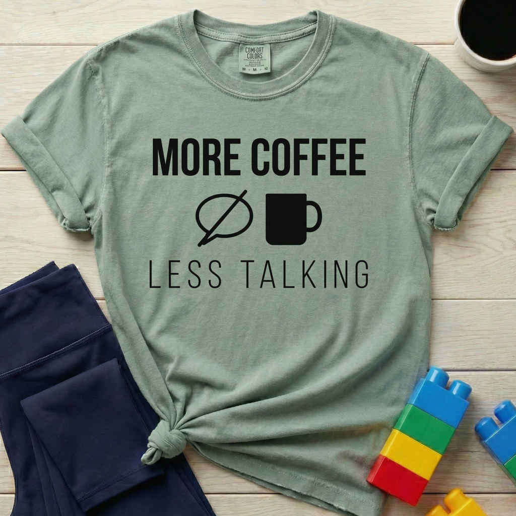 More Coffee Less Talking T-Shirt
