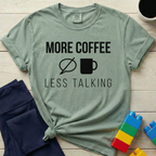 More Coffee Less Talking T-Shirt