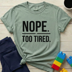 Nope Too Tired T-Shirt