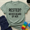 Rested Never Heard Of Her T-Shirt