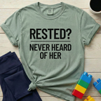 Rested Never Heard Of Her T-Shirt