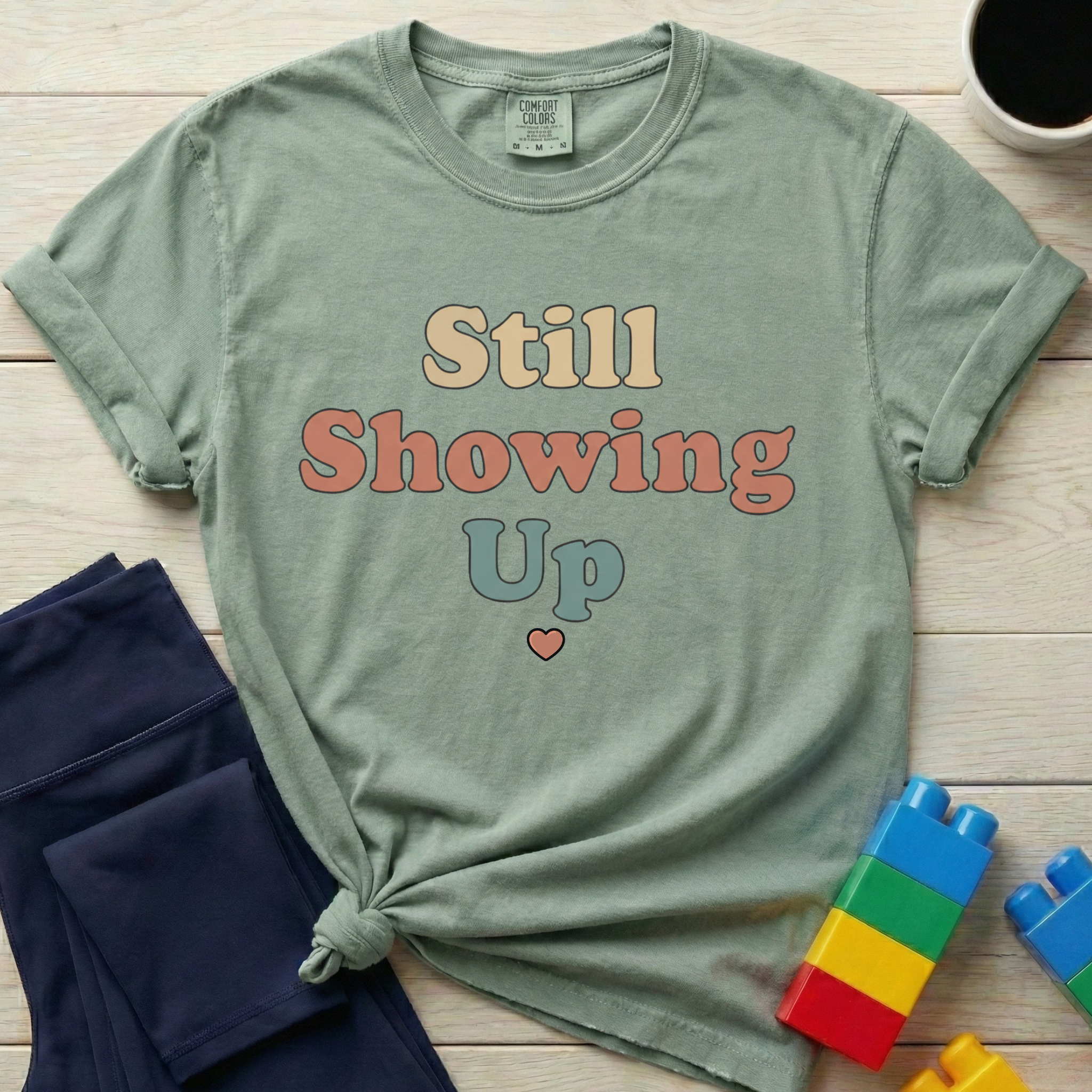 Still Showing Up T-shirt