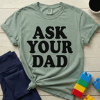 Ask Your Dad T-Shirt
