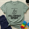 Mom Life Full Contact Sport T-Shirt
