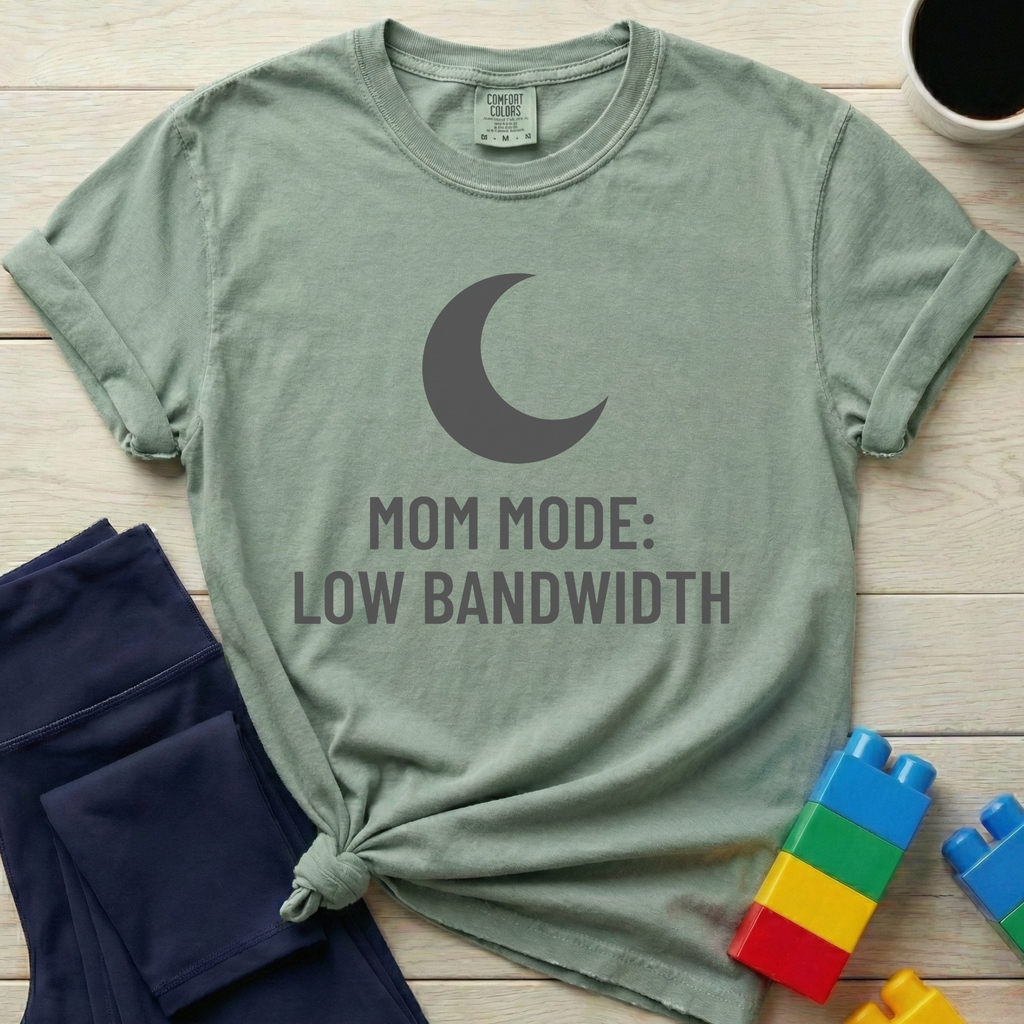 Mom Mode Low Bandwidth T-shirt