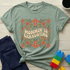 Mommin' Is Exhausting T-shirt
