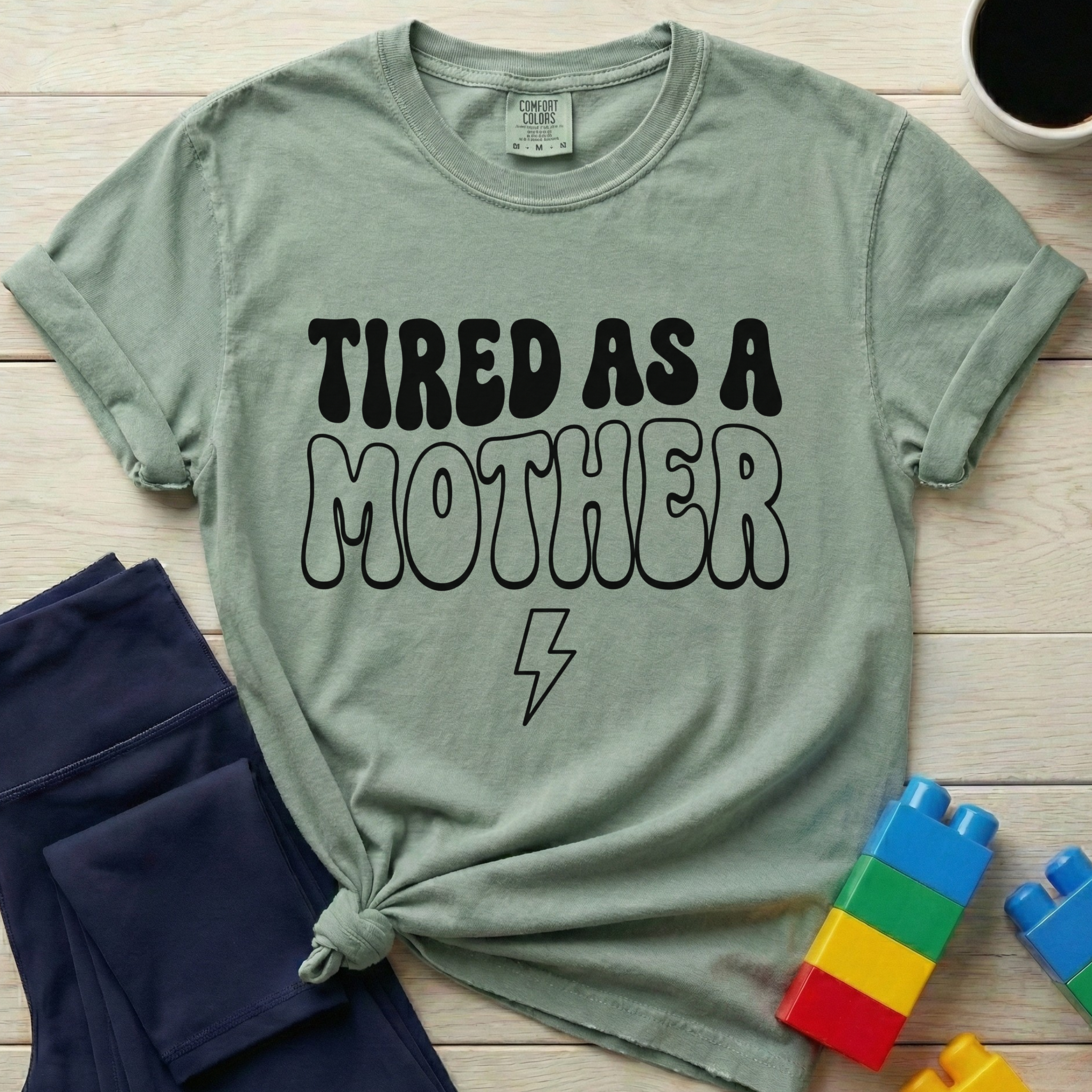 Tired As A Mother T-Shirt