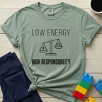 Low Energy High Responsibility T-Shirt