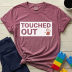 Touched Out T-shirt