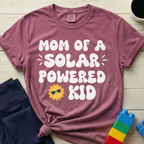 Mom Of A Solar Powered Kid T-Shirt