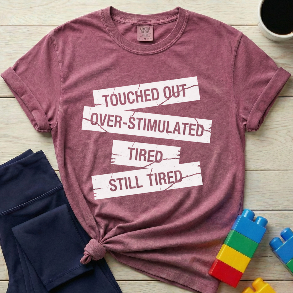 Touched Out Overstimulated Tired T-shirt