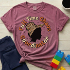Full Time Chaos Coordinator T-shirt
