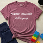 Mentally Exhausted Still Trying T-shirt