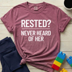 Rested Never Heard Of Her T-Shirt