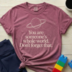 Someone's Whole World T-shirt