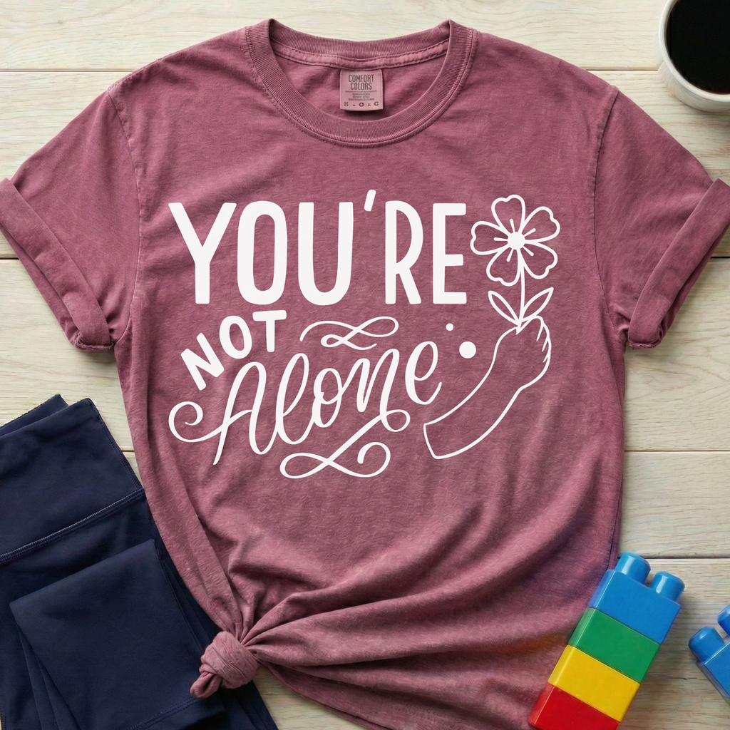 You're Not Alone T-Shirt