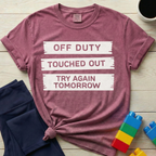 Off Duty Touched Out Try Again Tomorrow T-shirt