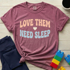 Love Them Need Sleep T-Shirt
