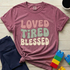 Loved Tired Blessed T-Shirt