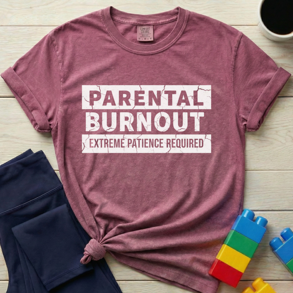 Parental Burnout Extreme Patience Required T-shirt