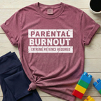 Parental Burnout Extreme Patience Required T-shirt
