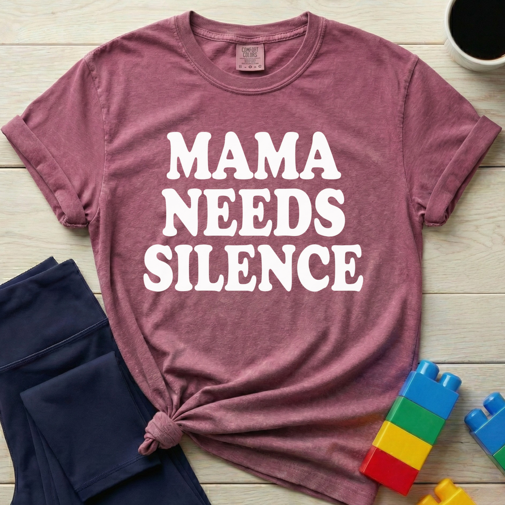 Mama Needs Silence T-Shirt