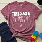 Tired As A Mother T-Shirt