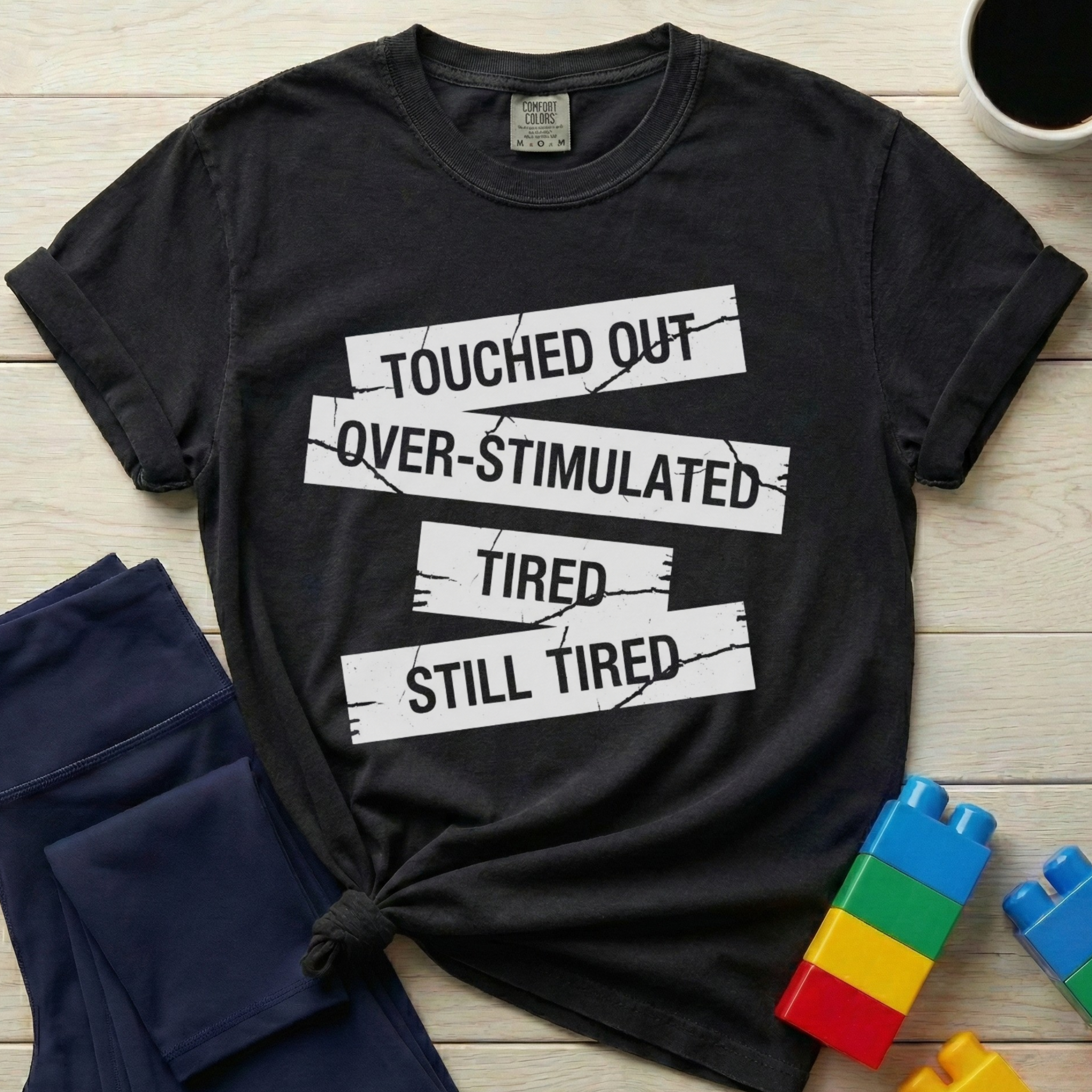 Touched Out Overstimulated Tired T-shirt