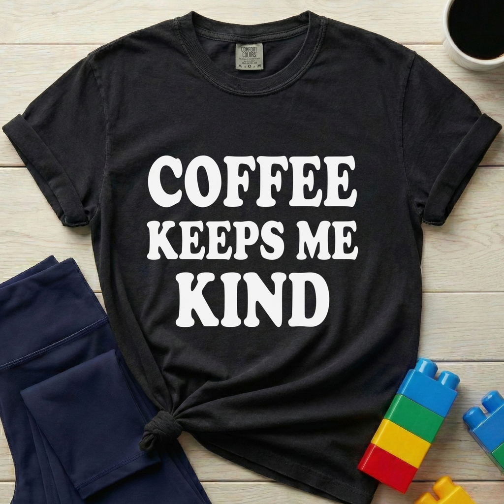 Coffee Keeps Me Kind T-Shirt