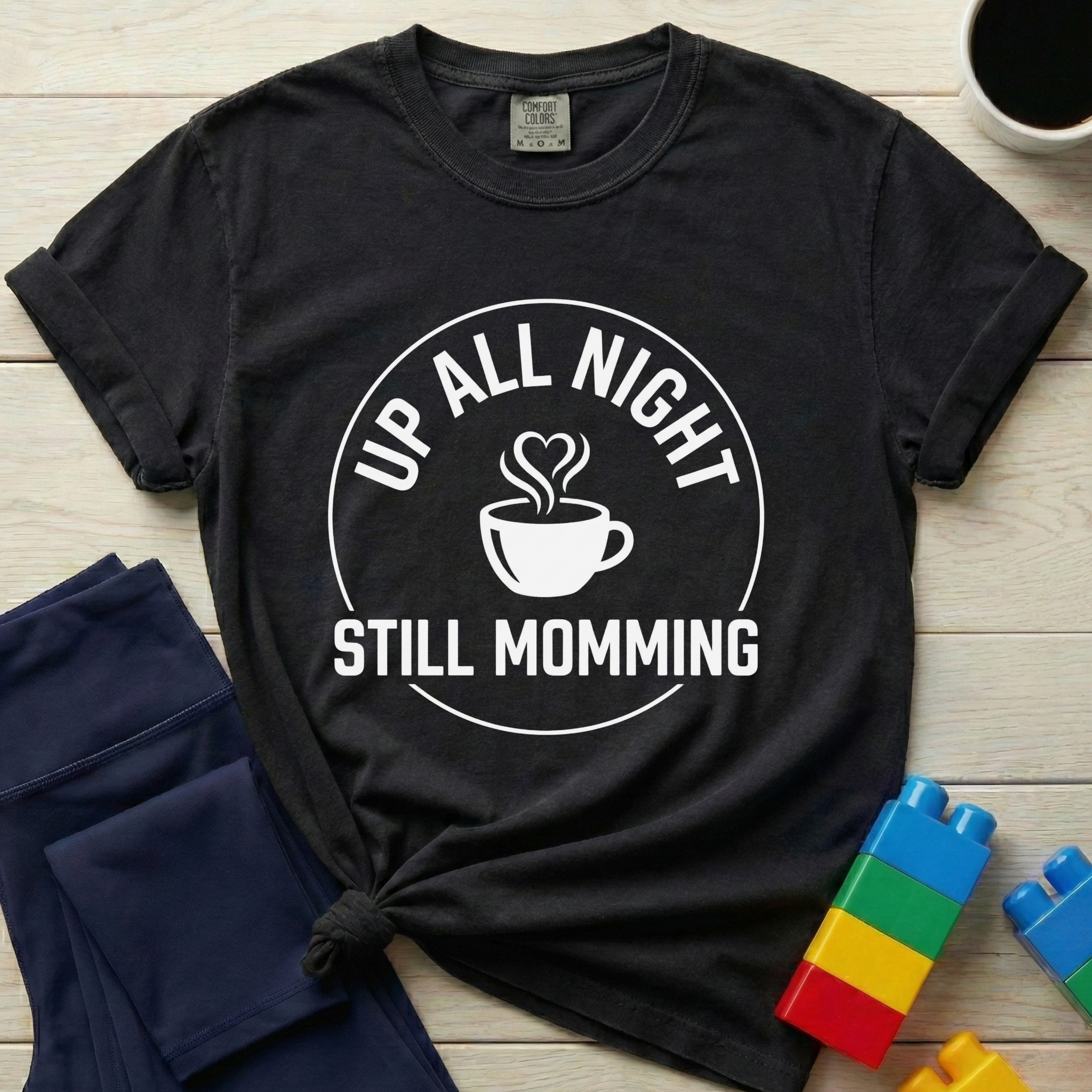 Up All Night Still Momming T-Shirt