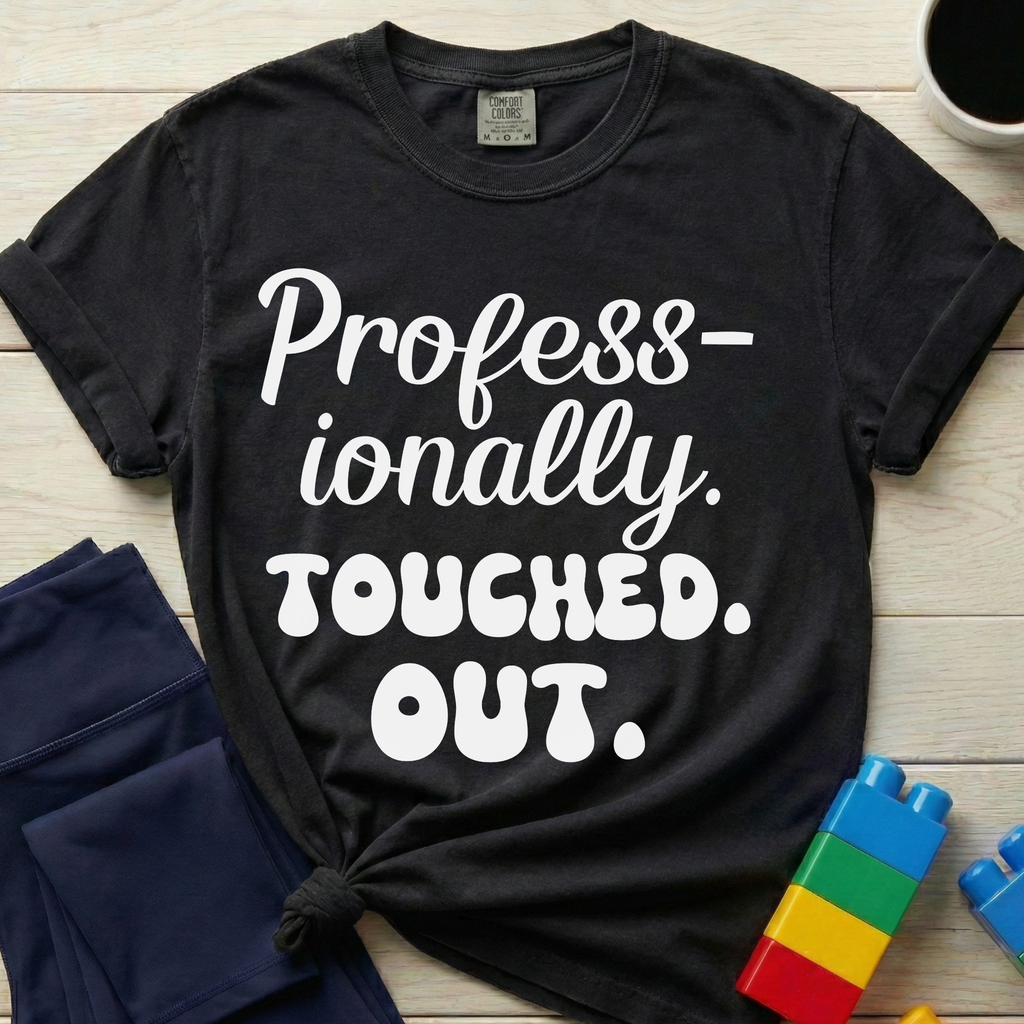 Professionally Touched Out T-Shirt