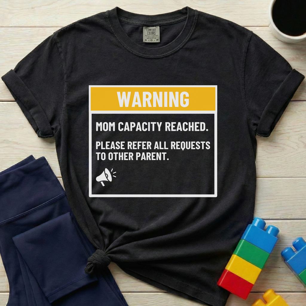 Warning Mom Capacity Reached T-shirt