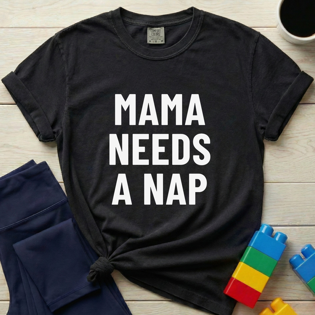 Mama Needs A Nap T-Shirt