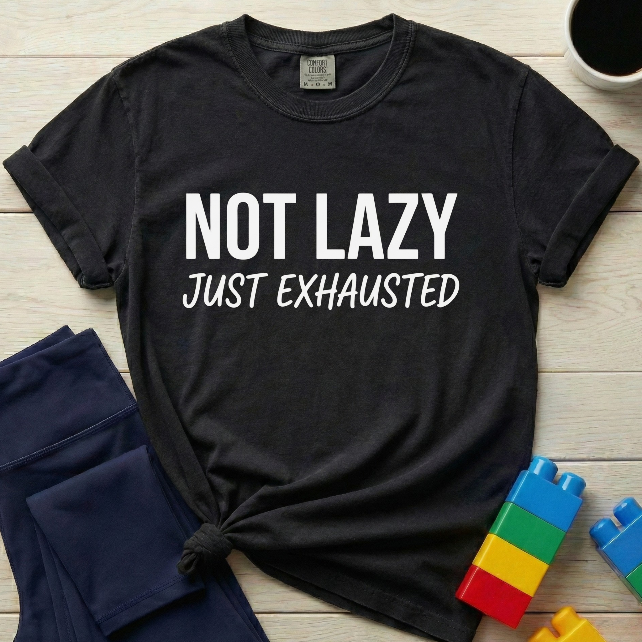 Not Lazy Just Exhausted T-Shirt