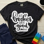 All Bodies Are Good Bodies T-Shirt