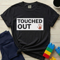 Touched Out T-shirt