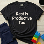 Rest Is Productive Too T-shirt