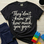 How Much You Gave T-shirt