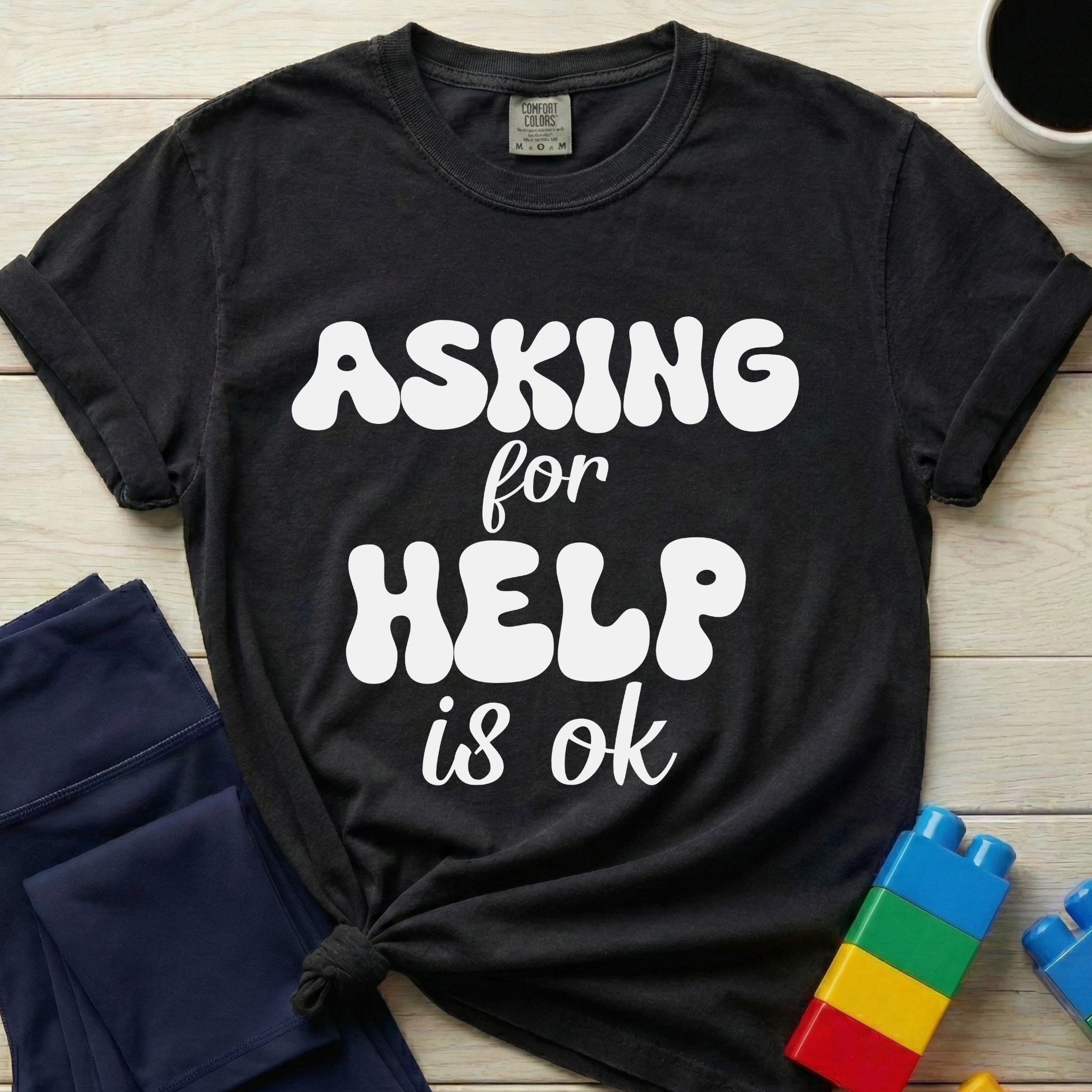 Asking For Help Is Ok T-Shirt