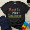 Rest Is Not Laziness T-shirt